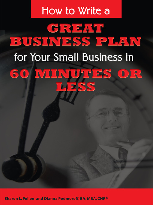Title details for How to Write a Great Business Plan for Your Small Business in 60 Minutes or Less by Dianna Podmoroff - Available